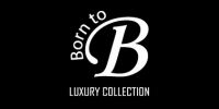 BORN TO B - LUXURY COLLECTION